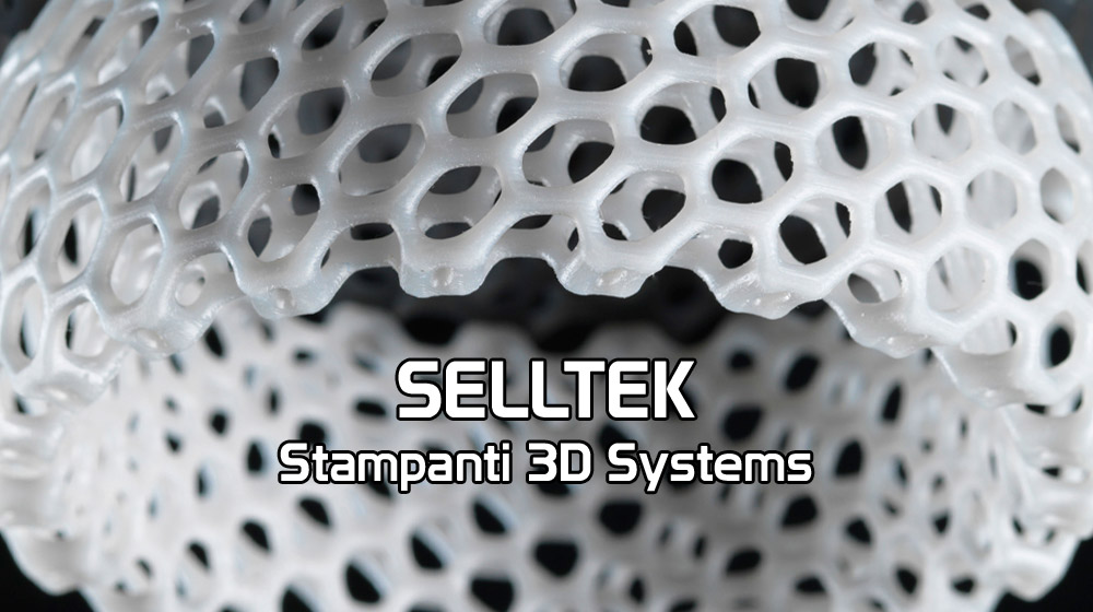 Seltec Seltech Seltek Selltec stampanti 3D Systems
